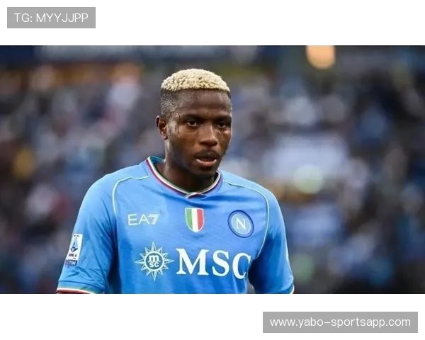 英媒称那不勒斯或低价出售当家前锋奥斯梅恩前景成焦点热点